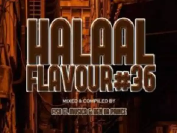 Fiso El Musica X Ben Da Prince - Halaal Flavour #036 Mix